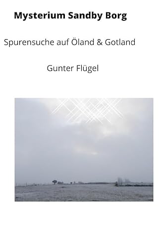 Mysterium Sandby Borg: Spurensuche auf Öland & Gotland