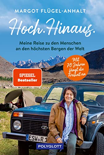 Hoch. Hinaus: Meine Reise zu den Menschen an den höchsten Bergen der Welt (Reiseerzählungen) von Polyglott Verlag