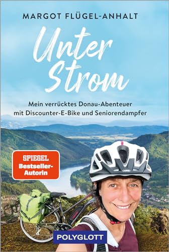Unter Strom: Mein verrücktes Donau-Abenteuer mit Discounter-E-Bike und Seniorendampfer (POLYGLOTT Abenteuer und Reiseberichte)