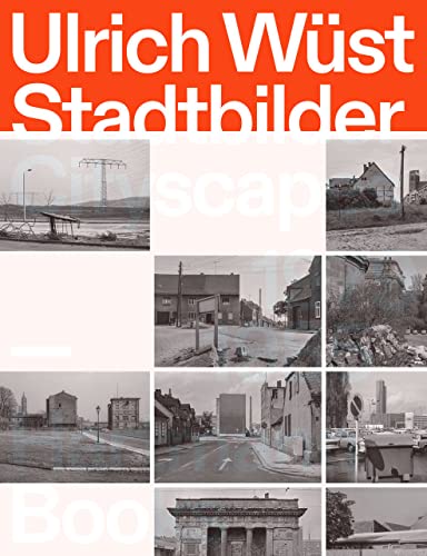 Ulrich Wüst, Stadtbilder | Cityscapes: 1979-1985 von Hartmann Projects Verlag