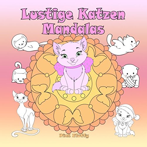 Lustige Katzen Mandalas: Ein Malbuch für Kinder und Erwachsene zum Liebhaben und Entspannen (Pink Fluffy, Band 3) von Independently published