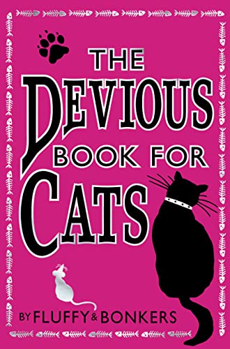 THE DEVIOUS BOOK FOR CATS: Cats have nine lives. Shouldn’t they be lived to the fullest? von Harper