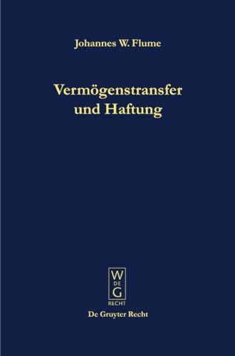 Vermögenstransfer und Haftung: Eine Studie zur Nutzbarmachung der Universalsukzession für die Unternehmenspraxis von de Gruyter