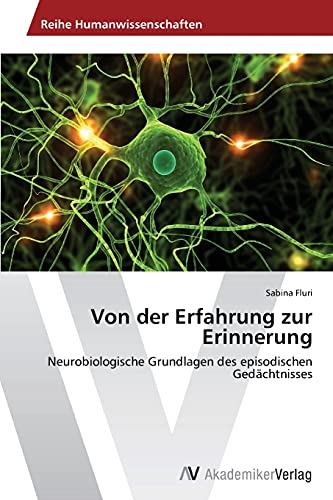 Von der Erfahrung zur Erinnerung: Neurobiologische Grundlagen des episodischen Gedächtnisses