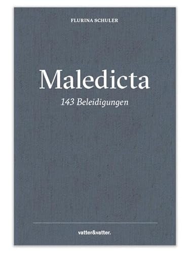 Maledicta - 143 Beleidigungen: Ein illustriertes Kompendium der Beleidigungen