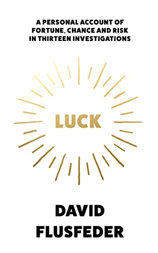 Luck: A Personal Account of Fortune, Chance and Risk in Thirteen Investigations von Fourth Estate