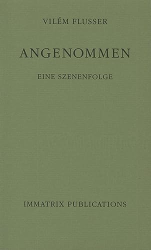 Angenommen: Eine Szenenfolge (Edition Flusser)