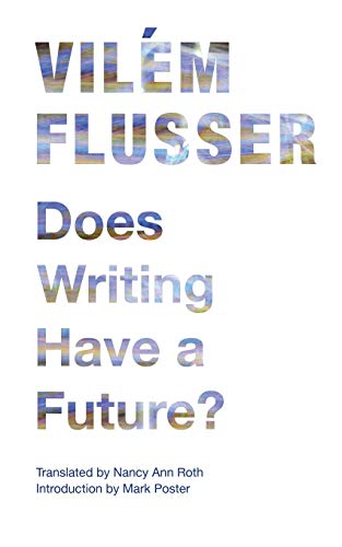 Does Writing Have a Future? (Electronic Mediations, Band 33) von Univ Of Minnesota Press