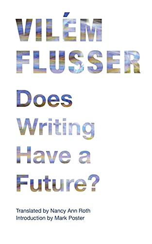 Does Writing Have a Future? (Electronic Mediations, Band 33)