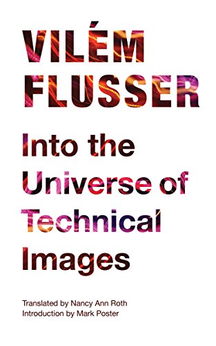Into the Universe of Technical Images (Electronic Mediations, Band 32)