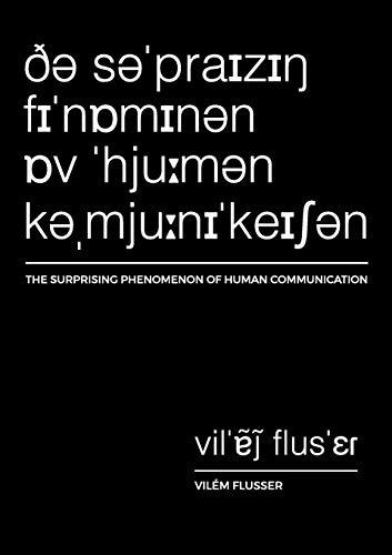 The Surprising Phenomenon of Human Communication (Metaflux // Vilém Flusser, Band 2)