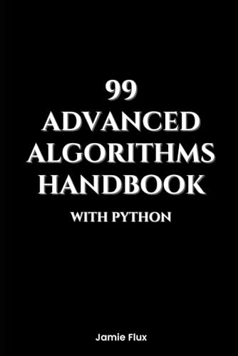 99 Advanced Algorithms Handbook With Python (Mastering Machine Learning) von Independently published