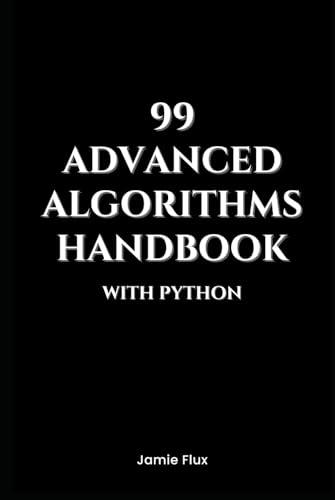 99 Advanced Algorithms Handbook With Python (Mastering Machine Learning) von Independently published