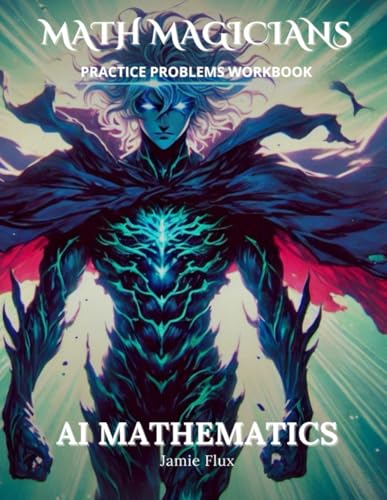 AI Mathematics Practice Problems Workbook: 600+ AI Mathematics Practice Problems with Full Step by Step Solutions (Math Magicians) von Independently published