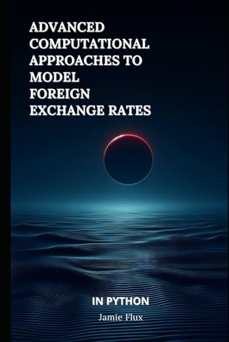 Advanced Computational Approaches to Model Foreign Exchange Rates Advanced Computational Approaches to Model Foreign Exchange Rates von Independently published