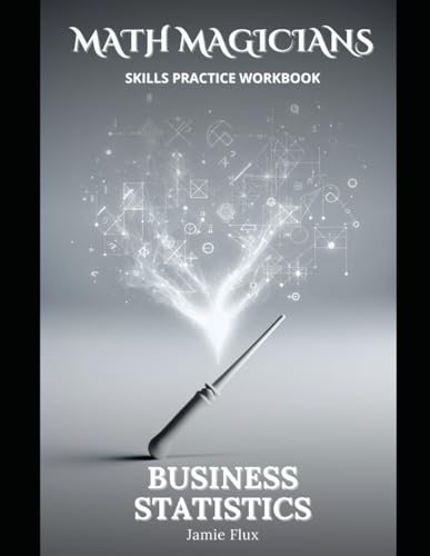 Business Statistics All in One Skills Practice Workbook: With Full Step by Step Solutions (Math Magicians) von Independently published