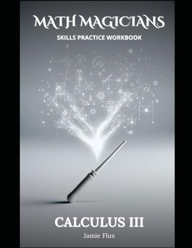 Calculus 3 Skills Practice Workbook (Math Magicians) von Independently published