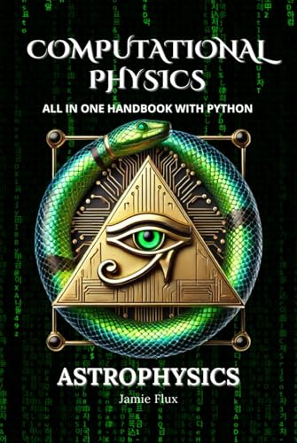 Computational Physics - Astrophysics: All in One Handbook with Python Computational Physics - Astrophysics: All in One Handbook with Python von Independently published