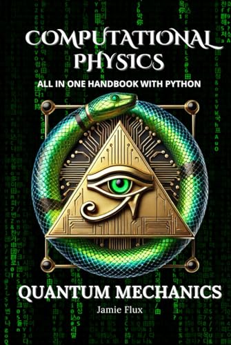 Computational Physics - Quantum Mechanics: Comprehensive All in One Handbook With Python Computational Physics - Quantum Mechanics: Comprehensive All in One Handbook With Python von Independently published