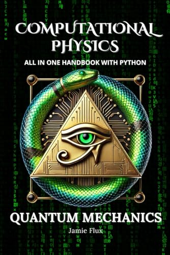 Computational Physics - Quantum Mechanics: Comprehensive All in One Handbook With Python Computational Physics - Quantum Mechanics: Comprehensive All in One Handbook With Python von Independently published