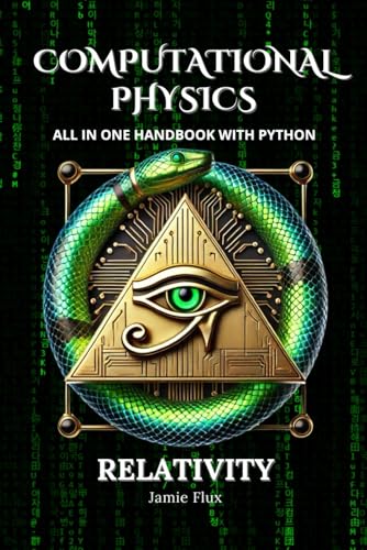 Computational Physics - Relativity: All in One Handbook with Python Computational Physics - Relativity: All in One Handbook with Python von Independently published