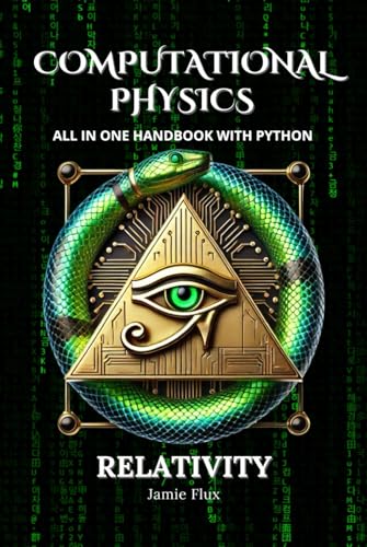 Computational Physics - Relativity: All in One Handbook with Python Computational Physics - Relativity: All in One Handbook with Python von Independently published