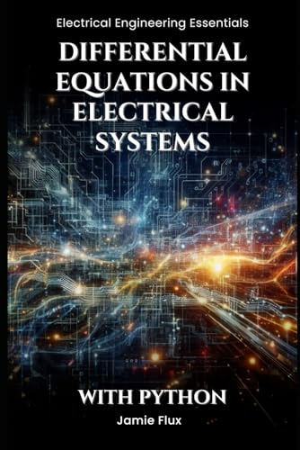 Differential Equations in Electrical Systems (Electrical Engineering Essentials with Python) von Independently published