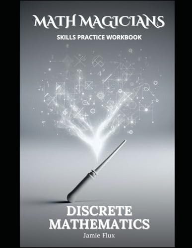 Discrete Mathematics Skills Practice Workbook: Practice Problems and Step by Step Solutions (Math Magicians) von Independently published
