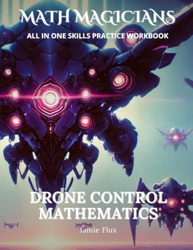 Drone Control Mathematics All in One Skills Practice Workbook: 500+ Practice Problems with Full Step by Step Solutions (Math Magicians) von Independently published