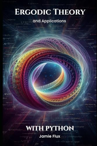 Ergodic Theory and Applications with Python (Golden Dawn Engineering) von Independently published