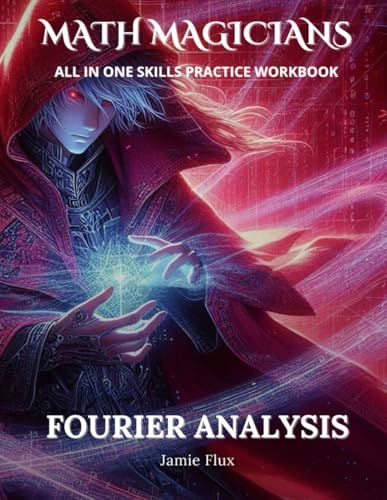 Fourier Analysis All in One Skills Practice Workbook with Full Step by Step Solutions (Math Magicians) von Independently published