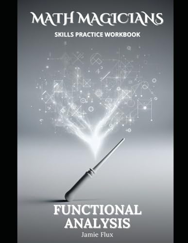 Functional Analysis All in One Skills Practice Workbook with Full Step by Step Solutions (Math Magicians) von Independently published