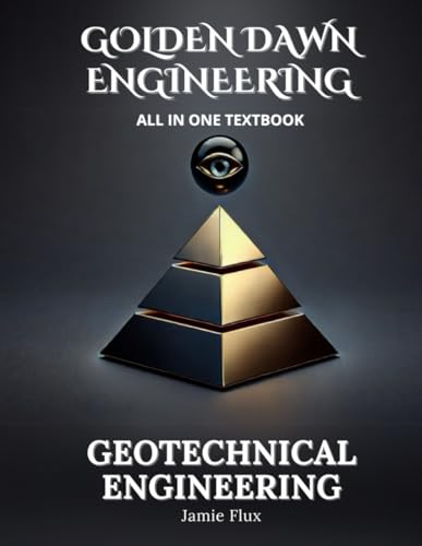 Geotechnical Engineering All in One Textbook (Golden Dawn Engineering All in One Textbooks) von Independently published