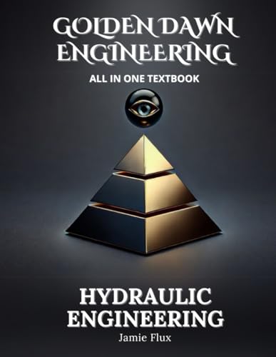 Hydraulic Engineering All in One Textbook (Golden Dawn Engineering All in One Textbooks) von Independently published