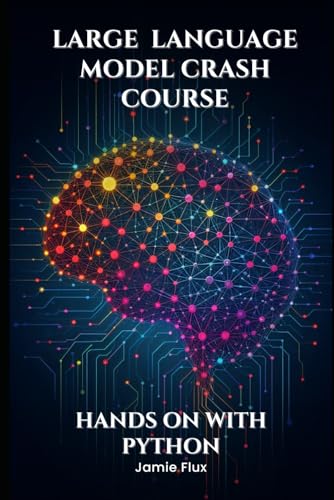 Large Language Model Crash Course: Hands on With Python (Mastering Machine Learning) von Independently published