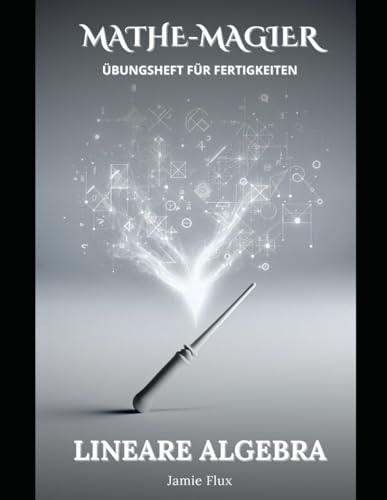 Lineare Algebra Übungsheft für Fertigkeiten (Mathe-Magier) von Independently published