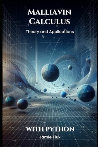 Malliavin Calculus: Theory and Applications With Python (Golden Dawn Engineering) von Independently published