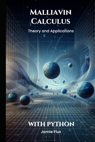 Malliavin Calculus: Theory and Applications With Python (Golden Dawn Engineering) von Independently published