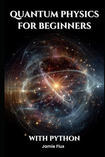 Quantum Physics For Beginners With Python (Golden Dawn Engineering) von Independently published