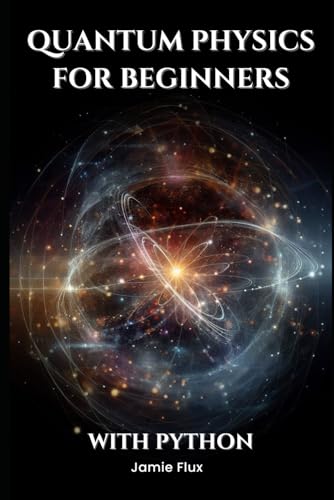 Quantum Physics For Beginners With Python (Golden Dawn Engineering) von Independently published