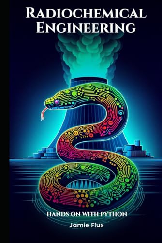 Radiochemical Engineering: The Mathematics of Analytical Chemistry in Isotope Production: Hands on with Python (Nuclear Engineering Essentials) von Independently published