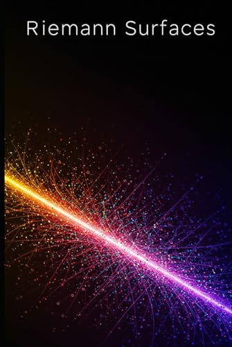 Riemann Surfaces: A Comprehensive Textbook with Full Python Code (Golden Dawn Engineering) von Independently published