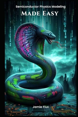 Semiconductor Physics Modeling Made Easy (Engineering the Future with Python: Semiconductors) von Independently published