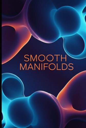 Smooth Manifolds: A Comprehensive Textbook With Python (Golden Dawn Engineering) von Independently published