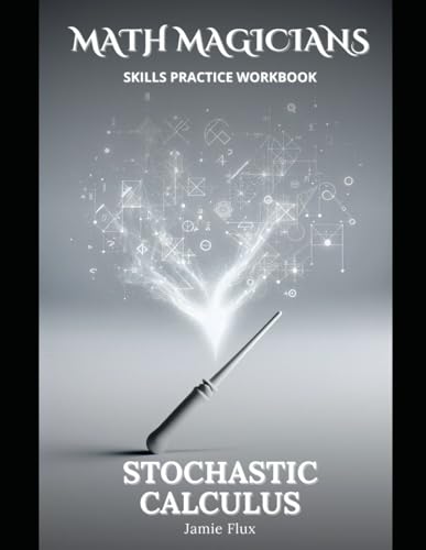 Stochastic Calculus Skills Practice Workbook (Math Magicians) von Independently published