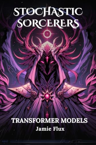 Transformer Models: 33 Comprehensively Commented Python Implementations of Transformer Models (Stochastic Sorcerers) von Independently published