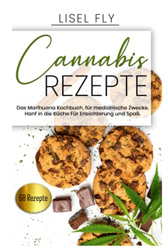 Cannabis Rezepte, Das Marihuana Kochbuch, für medizinische Zwecke.: Hanf in der Küche. Für Erleichterung und Spaß.