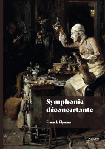 Symphonie déconcertante Symphonie déconcertante von Edilivre