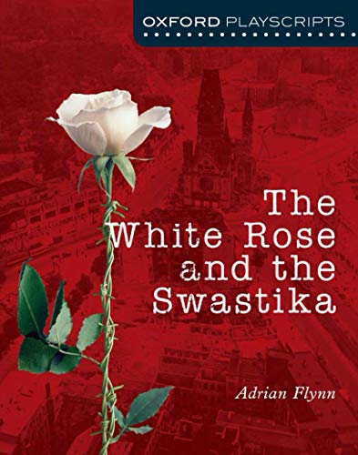 Oxford Playscripts: The White Rose and the Swastika von Oxford University Press España, S.A.
