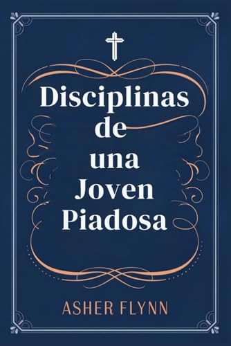 Disciplinas de un Joven Piadoso von Independently published